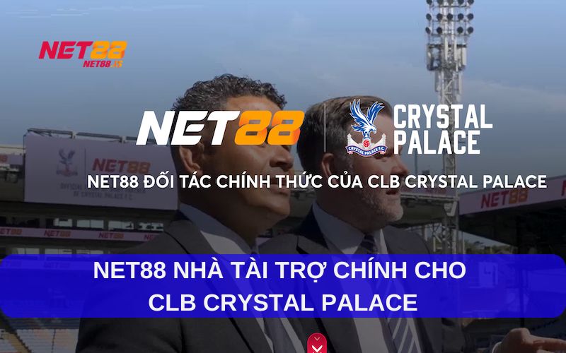 Net88 nhà tài trợ chính cho câu lạc bộ bóng đá Crystal Palace